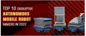 外媒：2022 年十大顛覆性自主移動(dòng)機(jī)器人制造商