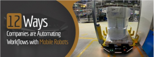 公司使用移動(dòng)機(jī)器人實(shí)現(xiàn)工作流程自動(dòng)化的 12 種方式